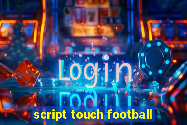 script touch football