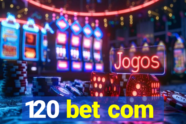 120 bet com