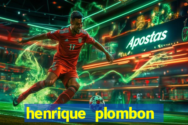 henrique plombon pinheiro fortuna