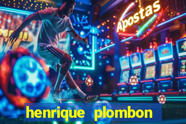 henrique plombon pinheiro fortuna