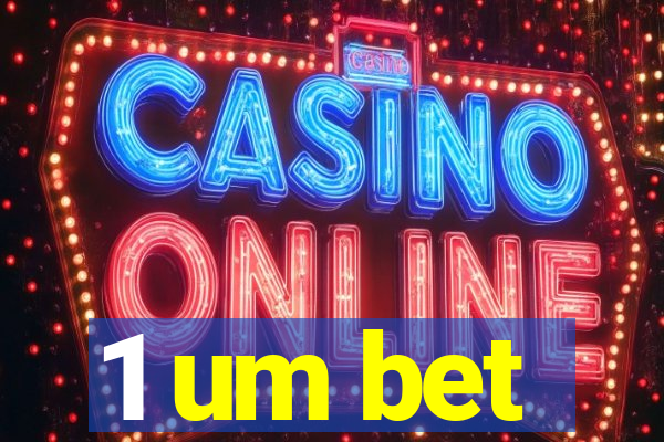 1 um bet