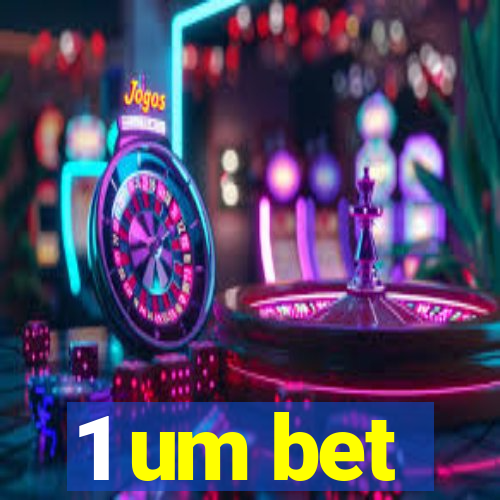 1 um bet