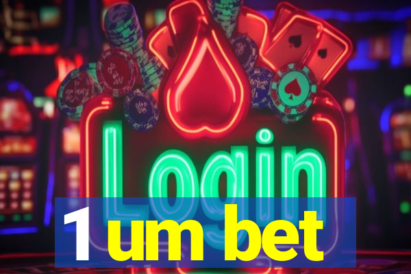 1 um bet