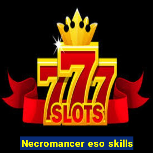 Necromancer eso skills