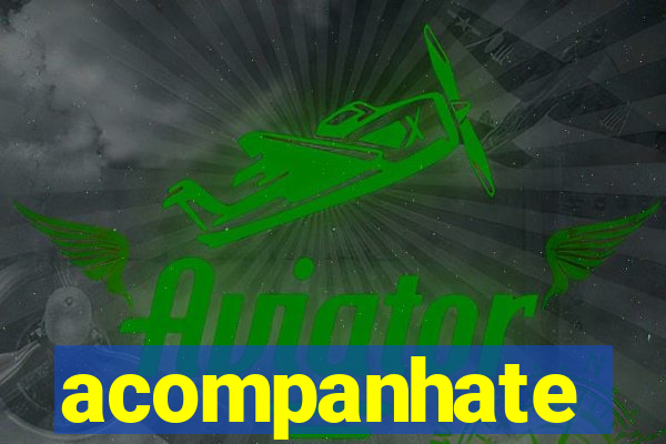 acompanhate