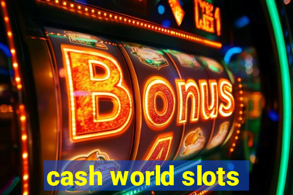 cash world slots