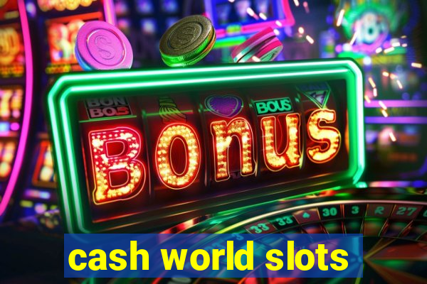 cash world slots