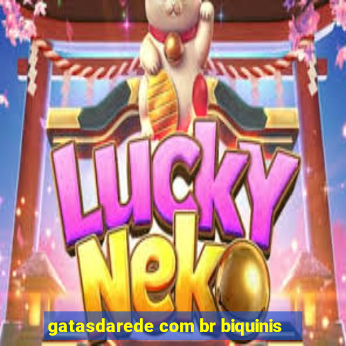 gatasdarede com br biquinis