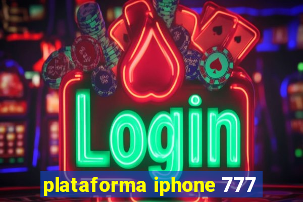 plataforma iphone 777