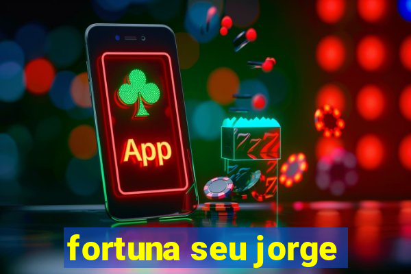 fortuna seu jorge