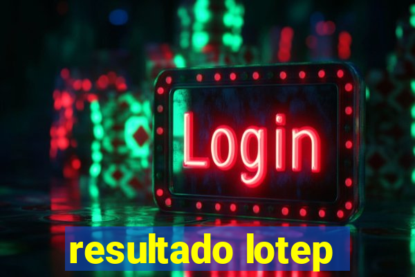 resultado lotep