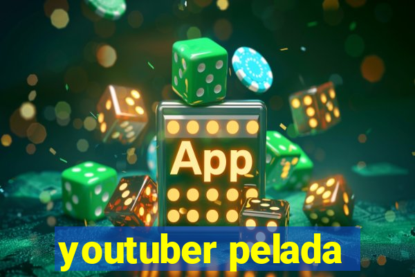 youtuber pelada