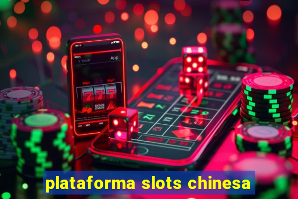 plataforma slots chinesa
