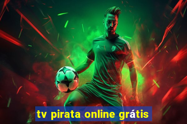 tv pirata online grátis