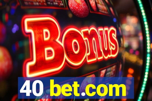 40 bet.com