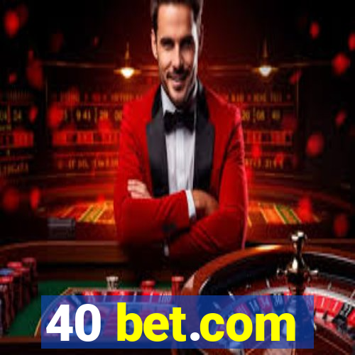 40 bet.com