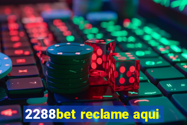 2288bet reclame aqui