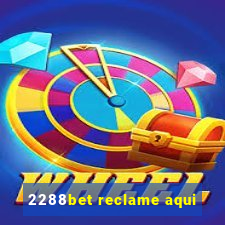 2288bet reclame aqui