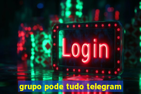 grupo pode tudo telegram