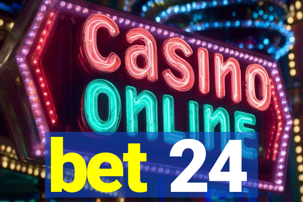 bet 24