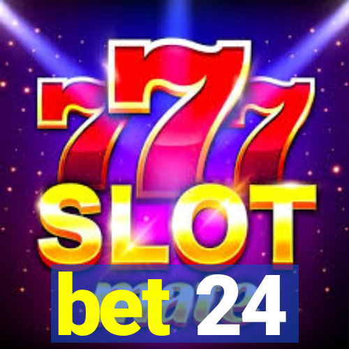 bet 24