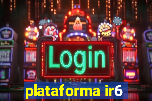 plataforma ir6