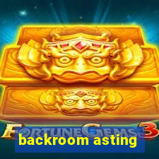 backroom asting
