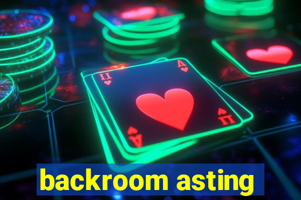 backroom asting