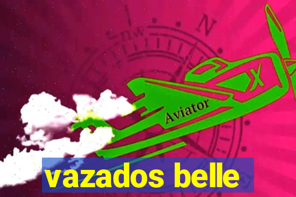 vazados belle