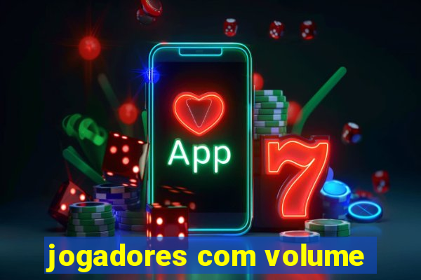 jogadores com volume