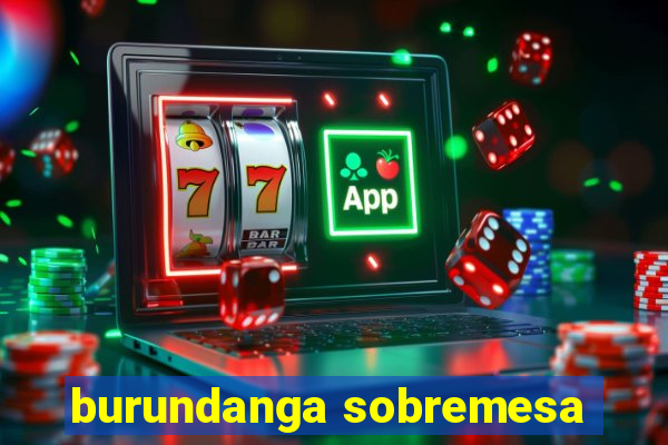 burundanga sobremesa