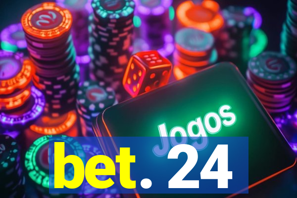 bet. 24