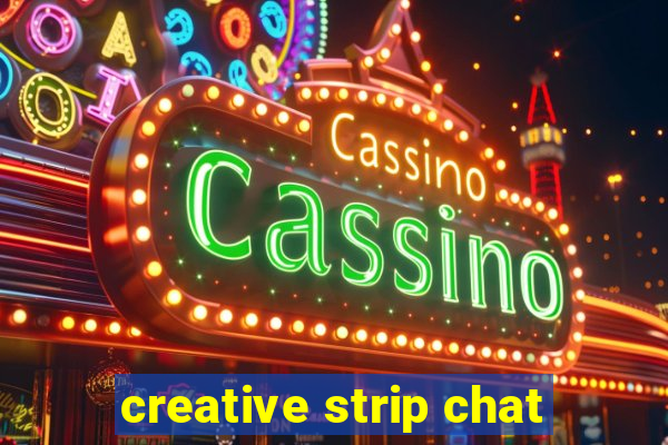 creative strip chat