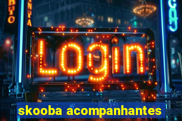 skooba acompanhantes