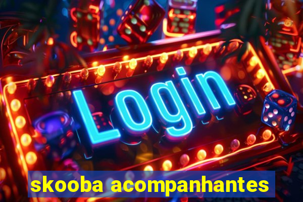 skooba acompanhantes