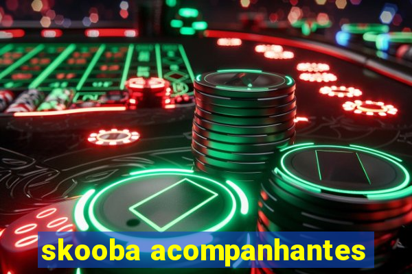 skooba acompanhantes