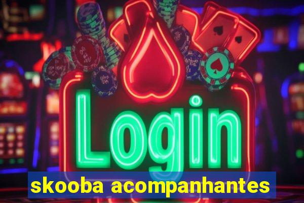 skooba acompanhantes