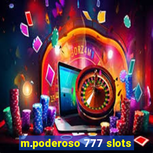m.poderoso 777 slots