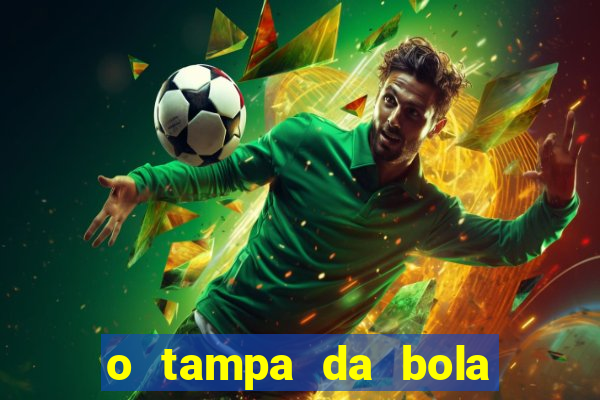 o tampa da bola ao vivo