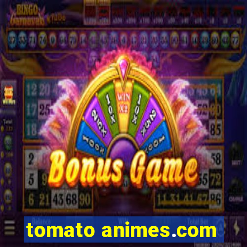 tomato animes.com