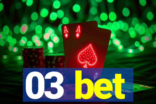 03 bet