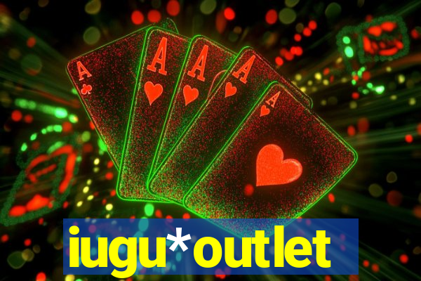 iugu*outlet