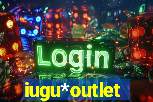 iugu*outlet