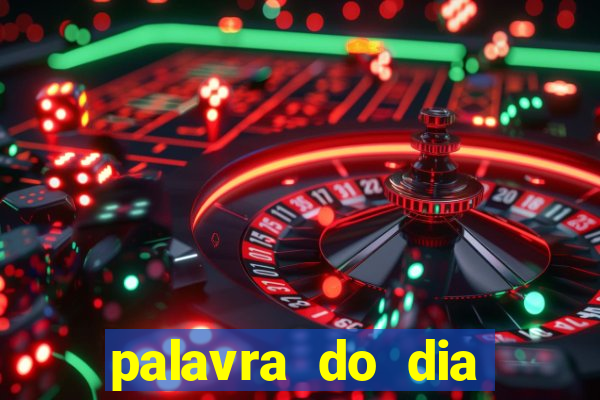 palavra do dia jogo contexto