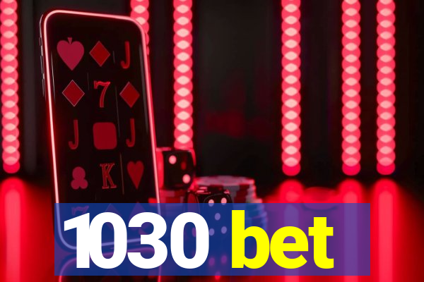 1030 bet