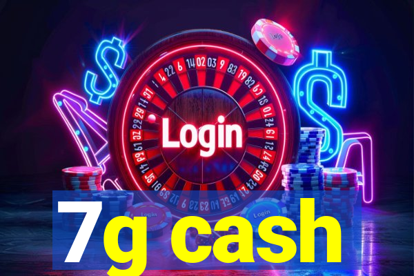 7g cash