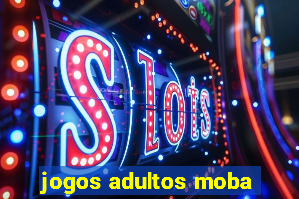 jogos adultos moba