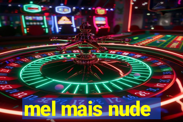 mel mais nude