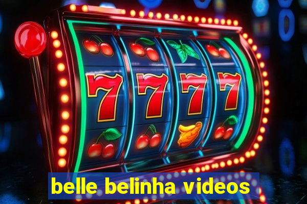 belle belinha videos