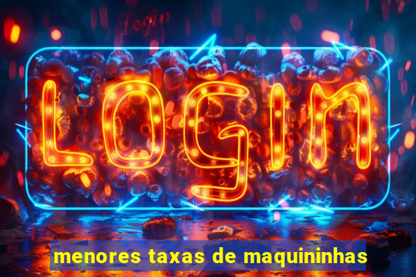 menores taxas de maquininhas